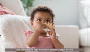 Guía completa para elegir mordedores para bebés según su edad