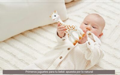 Cómo elegir los primeros juguetes para tu bebé: la importancia de materiales naturales